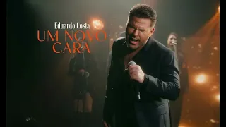 Eduardo Costa - Um Novo Cara