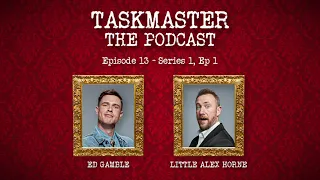 Taskmaster: The Podcast | Discussing Series 1, Episode 1 | Feat. Alex Horne