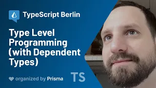 TypeScript Berlin Meetup #8 - Magnus Kulke - Type Level Programming (with Dependent Types)