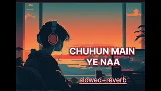 Chahun Main Ya Naa (slowed +reverb) /lofi  #ArijitSingh, #PalakMuchhal