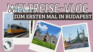 Weltreise-Vlog #88 // Zum ersten Mal in Budapest