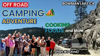 OFF ROAD CAMPING 🏕️ ADVENTURE at BOWMAN LAKE CA|COOKING|FOODS& More Part #3(End) #offroad #camping