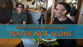 Multiple Sclerosis (MS) Caregivers: You're Not Alone