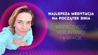 432 Hz najlepsza medytacja na początek dnia. Wdzięczność, moc intencji i wibracje.