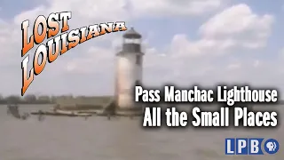 Pass Manchac Lighthouse | All the Small Places | Lost Louisiana (1998)