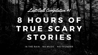 8 HOURS of TRUE Scary Stories in the Rain | Last Call Compilation #1 | Raven Reads