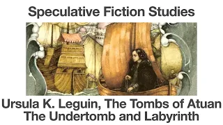 Ursula K Leguin, Tombs of Atuan | The Undertomb and Labyrinth | Speculative Fiction Studies