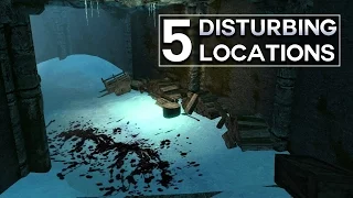 Skyrim - 5 Disturbing Locations