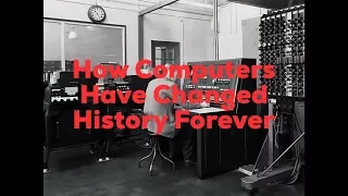How Computers Have Changed History Forever