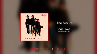 The Beatles - Real Love (2023 Glider Mix) [Updated Mix Preview - Check Description]
