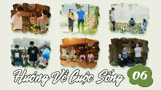 【Vietsub】Hướng Về Cuộc Sống 4 - Tập 6 | Nhậm Gia Luân, Đàm Tùng Vận, Hứa Nguỵ Châu