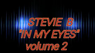 STEVIE B "IN MY EYES" (VOLUME 2)