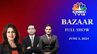 Bazaar: The Most Comprehensive Show On Stock Markets | Full Show | June 3, 2024 | CNBC TV18