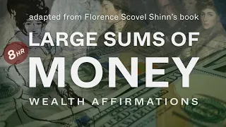 Large Sums of Money💰POWERFUL Wealth Affirmations by Florence Scovel Shinn (8 hours) 528 Hz