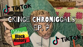 CRINGE CHRONIGGALS • EP.7 | STORY TIME w/ YeahItsTyg | MAKE BLACK HISTORY TIKTOK | MUKBANG 2020