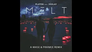 Platon feat. Joolay - Melt (A-Mase & Frankie Remix)