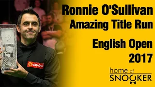 Ronnie O'Sullivan Amazing Title Run! || 2017 English Open