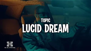 Topic - Lucid Dream (Lyrics)