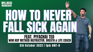 How To Never Fall Sick Again! - feat. Piyachai Teo, Wim Hof Method Instructor!