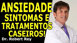 Ansiedade - sintomas e tratamentos caseiros - Dr. Rey