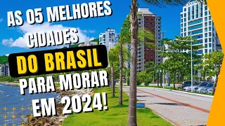 [AS 05 MELHORES] AS MELHORES CIDADES DO BRASIL PARA MORAR EM 2024