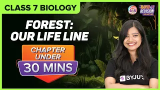 Forest : Our Lifeline | Full Chapter Revision under 30 mins | Class 7 Science