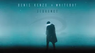 Denis Kenzo & Whiteout - Sequence