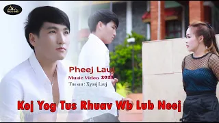 Pheej Lauj - Koj Yog Tus Rhuav Wb Lub Neej..(Official MV)..Nkauj Tawm Tshiab.. 6/26/2021