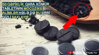 Qara kömür tabletinin MÖCÜZƏVİ effekti – Görün nə xəstəlikləri sağaldır