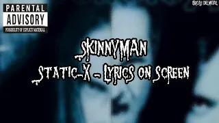 STATIC-X - SKINNYMAN (LYRICS ON SCREEN)