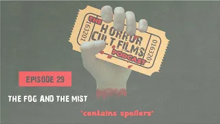 The HorrorCultFilms Podcast: Episode 29 - The Fog & The Mist