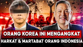 ORANG KOREA INI Mengangkat Harkat & Martabat INDONESIA yang Selama ini Terpuruk (Shin Tae Yong)