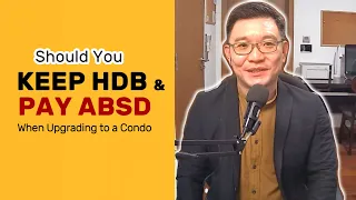 Should You Keep HDB & Pay ABSD When You Upgrade to a Condo?