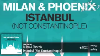 Milan & Phoenix - Istanbul (Not Constantinople)