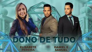 ELISABETE PEREIRA - DONO DE TUDO  (Participação Daniel e Samuel)