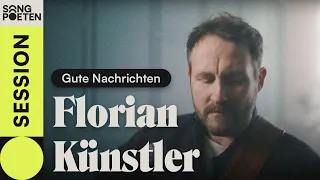 Florian Künstler - Gute Nachrichten (Songpoeten Session)