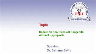 Update on Non Classical Congenital Adrenal Hyperplasia by Dr. Sahana Setty