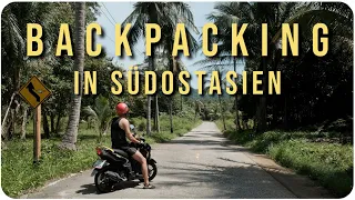 Der ULTMATIVE Backpacking Guide • Südostasien Reise (Route & Tipps)