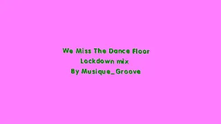 Musique Groove - Deep House Mix_We Miss The Dance Floor