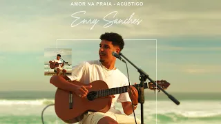 Enry Sanches - Amor Na Praia (Nattan)