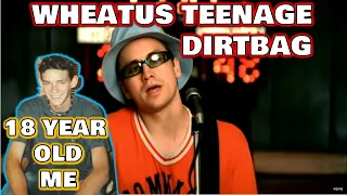 WHERE HAS THE TIME GONE!!! Wheatus - Teenage Dirtbag (REACTION)