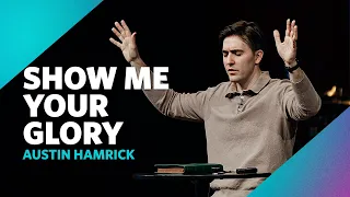 Show Me Your Glory  |  Exodus 33  |  Austin Hamrick