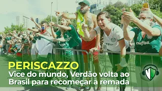 PERISCAZZO - Vice do mundo, Verdão retorna ao Brasil para recomeçar a remada