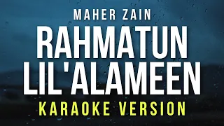 Rahmatun Lil'Alameen - Maher Zain (Karaoke)