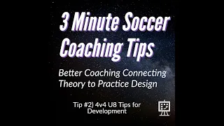 3 Minute Coaching Tips - 4v4 U8 Age Group Keys to Success