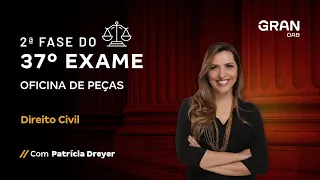 2ª fase do Exame 37 OAB - Oficina de Peças - Direito Civil com Patrícia Dreyer