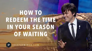 How To Redeem The Time In Your Season Of Waiting | Joseph Prince