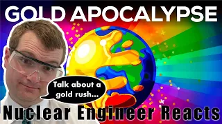 Nuclear Engineer reacts to Kurzgesagt "What if the World turned to Gold? - The Gold Apocalypse"