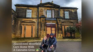 Abandoned Moorside Care Home With a Cannabis Grow 🪴. ☠️👻