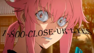 Future diary [AMV] 1-800-Close-Ur-Eyes